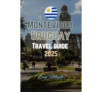 Montevideo, Uruguay Travel Guide 2025
