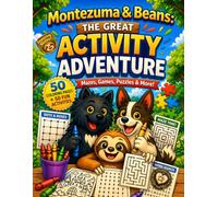 Montezuma & Beans: The Great Activity Adventure: Activity Book for Kids Ages 4-8 | Mazes, Word Searches, Puzzles, Games, Coloring Pages & Hidden Picture Fun