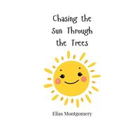 Montgomery Chasing the Sun Through the Trees (Tascabile)