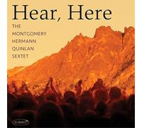 Montgomery-Hermann-Quinlan Sextet Hear, Here (CD) Album