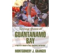 Montgomery J Granger Saving Grace at Guantanamo Bay (Tascabile)