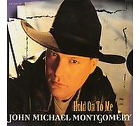 Montgomery, John Michael - Hold on to Me / Snippets: This One's / It Gets Me