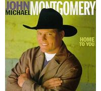 Montgomery, John Michael - Home to You