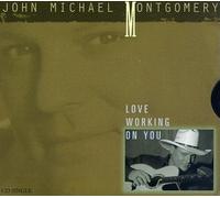 Montgomery, John Michael - Love Working on You