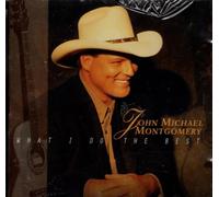 Montgomery, John Michael - What I Do The Best