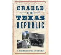 Montgomery Joy Montgomery Cradle of the Texas Republic (Tascabile)