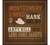 Montgomery on My Mind by Arty Hill & The Long Gone Daddys (2009-09-15)
