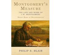 Montgomery's Measure: The life and work of John Wilson Montgomery: 'Sweet Bard of Bailieborough'