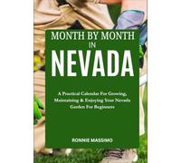 MONTH BY MONTH IN NEVADA: A Practical Calendar For Growing, Maintaining & Enjoying Your Nevada Garden For Beginners