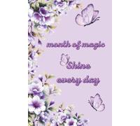 month of magic: shine every day: A 30- day guided planner to spark your motivation, boost, productivity, and radiate positivity