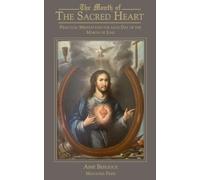 Month of the Sacred Heart: Practical Meditations for Each Day of the Month of June: Practical Meditations for each Day of the Month of May: Practical