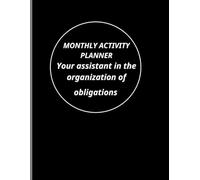MONTHLY ACTIVITY PLANNER: Your assistant in the organization of obligations. Ideal gift for yourself or someone who loves planning and goal-setting