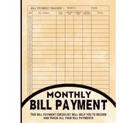 Monthly Bill Payment Checklist: Home & Small Business Financial Notebook, Bill Planner and Organizer, 120 Pages.