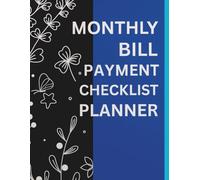 Monthly Bill Payment Checklist Planner: Budgeting, Bill Tracker, Annual Overview, and Subscription Log: A Simple, Undated Financial Organizer to Track ... Manage Expenses, and Stay on Budget All Year