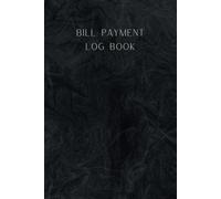 Monthly Bill Payment Log Book: 100 Pages Bill Payment Checklist, Financial Managing And Home Finance Organizer Notebook.