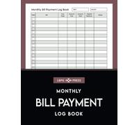 Monthly Bill Payment Log Book: Simple Bill Tracker, Notebook, Organizer and Checklist for Personal, Home or Small Business Finance Management
