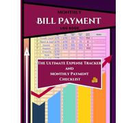 Monthly Bill Payment Log Book: The Ultimate Expense Tracker and Monthly Payment Checklist
