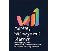 Monthly Bill Payment Planner and Budget Organizer: The Ultimate 3-Year Financial Tracker for Families and Money Managers