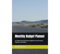 Monthly Budget Planner: A 12-Month Personal Finance Organizer to Track Income, Expenses, and Savings
