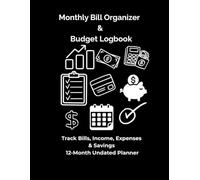Monthly Budget Planner | Bill Organizer & Expense Logbook: Undated Financial Tracker to Manage Income, Payments, Debts & Savings for 12 Months