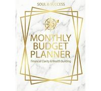 Monthly Budget Planner: Financial Clarity & Wealth Building: Undated Finance Tracker, Expense Organizer & Debt Payoff Workbook