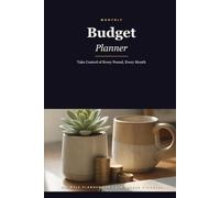 Monthly Budget Planner: Take Back Control of Your Money in One Calm Page a Month