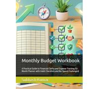 Monthly Budget Workbook: A Practical Guide to Financial Clarity and Expense Tracking (12-Month Planner with Habit Checklists and No-Spend Challenges)