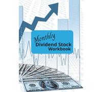 Monthly Dividend Stock Workbook: Dividend Tracker Logbook for Investors | Record DRIP, Ex-Dividend Dates, Pay Dates, Total Dividend Income, Notes, ... | 120 Lined Pages for Passive Income Planning