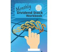 Monthly Dividend Stock Workbook: Dividend Tracker Logbook for Investors | Record DRIP, Ex-Dividend Dates, Pay Dates, Total Dividend Income, Notes, ... | 120 Lined Pages for Passive Income Planning