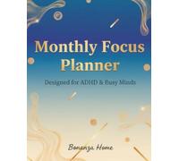 Monthly Focus Planner Designed for ADHD & Busy Minds: Undated 12-Month System for Goals, Habits, Reflection, and Productivity