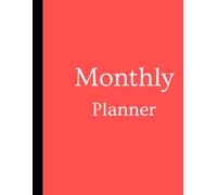 Monthly Planner: Organize Your Goals, Track Habits, Manage Finances & Boost Productivity: A Simple Monthly Organizer for Goal Setting,Habit Building, Appointment Scheduling and Personal Growth