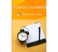 Monthly Planner: Plan Your Month Smartly: A Guide to Time Management and Goal Achievement