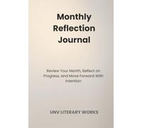 Monthly Reflection Journal: Review Your Month, Reflect on Progress, and Move Forward With Intention