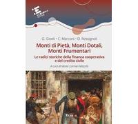 Monti di Pietà, Monti Dotali, Monti Frumentari. Le radici storiche della finanza cooperativa e del credito civile