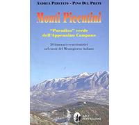 Monti picentini. «Paradiso» verde dell'Appennino campano. 50 itinerari escursionistici nel cuore del Mezzogiorno italiano