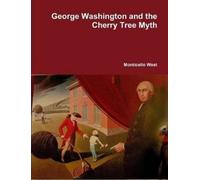 Monticello West George Washington and the Cherry Tree Myth (Tascabile)