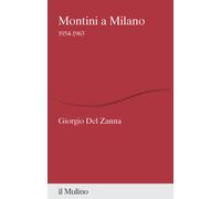 Montini a Milano. 1954-1963 - Giorgio Del Zanna - 2023 - Il Mulin