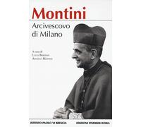 Montini. Arcivescovo di Milano - Bressan L. (cur.); Maffeis A. (cur.)