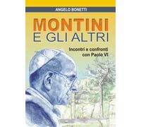 Montini e gli altri. Incontri e confronti con Paolo VI