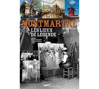 Montmartre: Les lieux de légende
