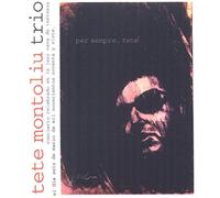 MONTOLIU, TETE -TRIO- - PER SEMPRE, TETE-REISSUE-