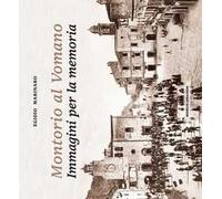 Montorio al Vomano. Immagini per la memoria. Ediz. illustrata