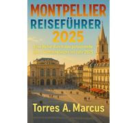 MONTPELLIER REISEFÜHRER 2025