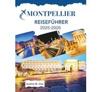 MONTPELLIER REISEFÜHRER 2025-2026: Wichtige Tipps, um den Charme und das Erbe Vermonts zu erleben