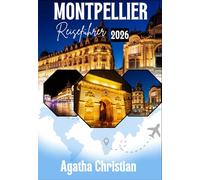 MONTPELLIER REISEFÜHRER 2026
