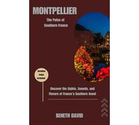 Montpellier: The Pulse of Southern France: Uncover the Sights, Sounds, and Flavors of France’s Southern Jewel