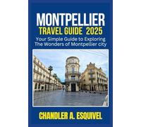 MONTPELLIER TRAVEL GUIDE 2025