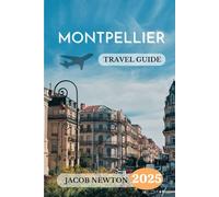 Montpellier Travel Guide 2025