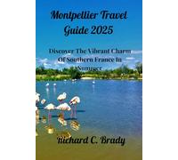 Montpellier Travel Guide 2025: Discover The Vibrant Charm Of Southern France In Summer