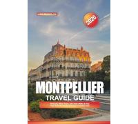 MONTPELLIER TRAVEL GUIDE 2026: Beaches, Wine Tours, Old Town Walks & Day Trips from the South of France’s Hidden Gem